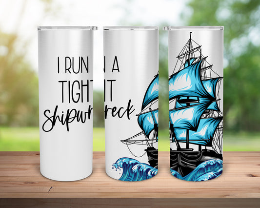 I Run a Tight Shipwreck